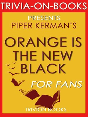 cover image of Orange is the New Black by Piper Kerman (Trivia-On-Books)